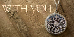 WITH YOU Lockets - In March 2002, following a short battle with brain cancer, designer and creator Mikki lost her father, Michael.
Three years ...